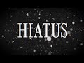 Hiatus.