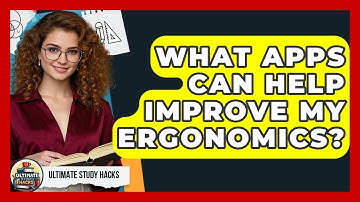 What Apps Can Help Improve My Ergonomics? - Ultimate Study Hacks