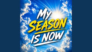 My Season Is Now