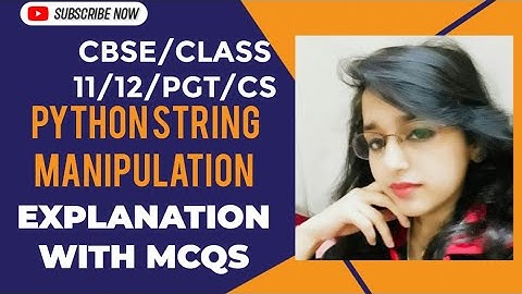 Pythonexplanation and MCQs|String manipulation|CBSE|CLASS 11|12 !PGT CS|VACANCY|NVS|KVS|DSSSB|EMRS|