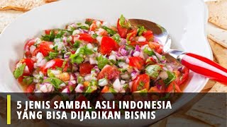 5 Jenis Sambal Asli Indonesia Yang Bisa Dijadikan Bisnis