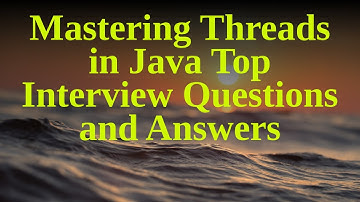 Mastering Threads in Java Top Interview Questions and Answers