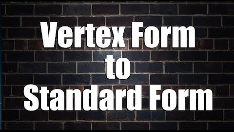 Quadratics: Vertex Form to Standard Form [Silent Solution]
