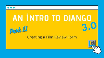 An intro to Django part 11. Creating a Film Review Form