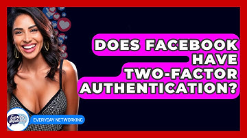Does Facebook Have Two-Factor Authentication? - Everyday-Networking