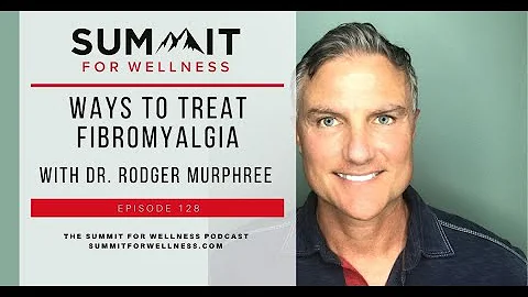 128- Ways to Treat Fibromyalgia with Dr. Rodger Mu...