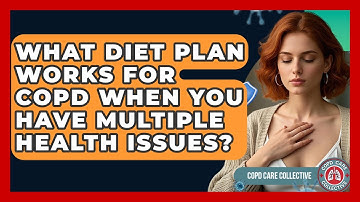 What Diet Plan Works For COPD When You Have Multiple Health Issues? - COPD Care Collective