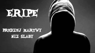 Video thumbnail of "Eripe - Prędzej martwy niż słaby"