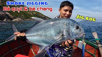Shore jig dính toàn cá khủng tại mũi đèn biển và hòn nhàn lẻ cực kỳ hấp dẫn