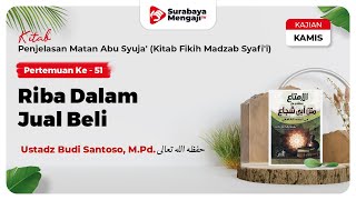 Kitab Matan Abu Syuja' (51) : Riba Dalam Jual Beli - Ustadz Budi Santoso, M.Pd.