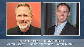 Chance Finucane - Oxbow Advisors - Adam Taggart - Thoughtful Money - March 4, 2024