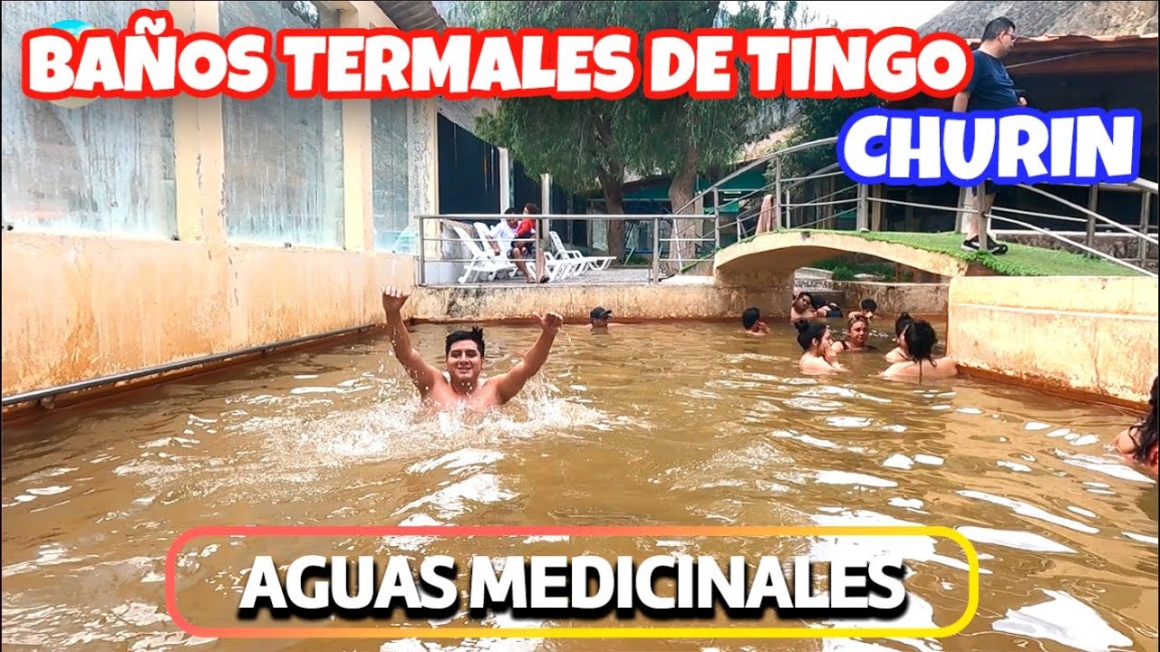 BAÑOS TERMALES DE TINGO CHURIN, las aguas son medicinales? | AGUAS TERMALES DE CHURIN