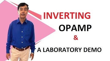 Inverting OPAMP with a Laboratory Demonstration.