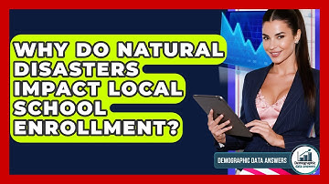 Why Do Natural Disasters Impact Local School Enrollment? - Demographic Data Answers