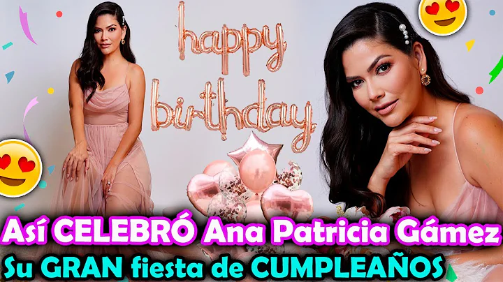 Ana Patricia Gmez CELEBR as su GRAN fiesta de CUMP...