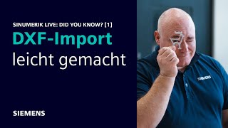 DXF-Import leicht gemacht - SINUMERIK Live Did you know [1]
