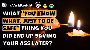 What "you know what, just to be safe" thing you did end up saving your ass later?  #askreddit