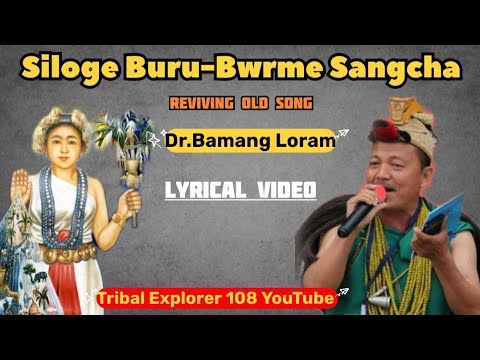 Siiloge Buru Bwrme sangcha LYRICS DrBamang LoramChuku Nayu nyishi Song