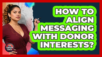 How To Align Messaging With Donor Interests?