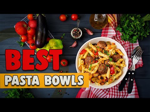 Best Pasta Bowls in 2020 – Time to Choose Your Choice Able One!