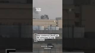 Qatar Condemns Attack on UAE Consulate in Iraqi Kurdistan | Middle East Tensions Rise