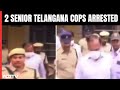 Telangana news  2 more senior telangana cops arrested for phone tapping destroying data