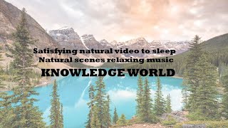 Satisfying natural video to sleep natural scenes relaxing music