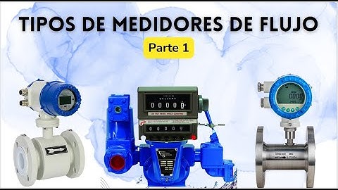 Conoce los tipos de medidores de flujo