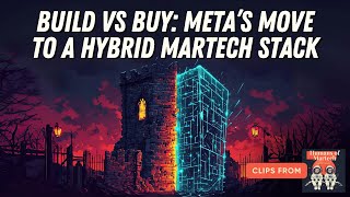 Build vs Buy Martech, Meta's Move to a Hybrid Martech Stack Wealth