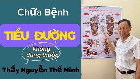 Cách phòng và chữa bệnh TIỂU ĐƯỜNG bằng pp bấm huyệt không dùng thuốc. Thầy Nguyễn Thế Minh Official