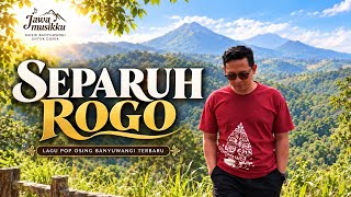 SEPARUH ROGO lagu pop Osing Banyuwangi Terbaru