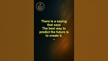 The best way to predict the future is to create it.