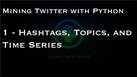 Mining Twitter with Python : 1 - Hashtags, Topics, and Time Series