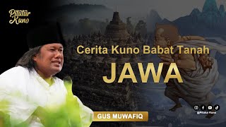 Gus Muwafiq   Cerita Kuno Babat Tanah Jawa