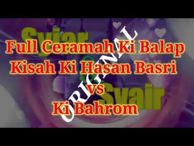 Ceramah Ki Balap Kisah Hasan Basri vs Ki Bahrom, Full Original ~ Syiar dan Syair class=
