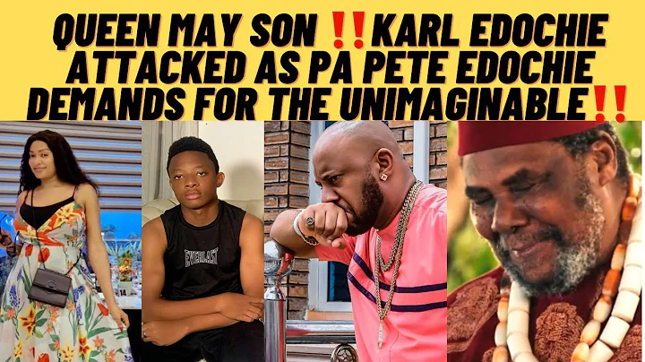 Queen may edochie son‼️Karl edochie attacked as pa Pete edochie demands for the unimaginable ‼️