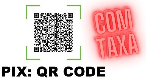Cuidado, PIX cobra taxa, QR Code, banco cobra taxa, aviso, como funciona,