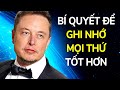 Bí Quyết Để Có Trí Nhớ Siêu Việt Của Elon Musk + 9 Mẹo Học Nhanh Hơn