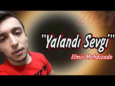 Elmir Mehdizade - Yalandi Sevgi (2021)