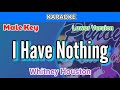 I Have Nothing by Whitney Houston (Karaoke : Male Key : Lower Version)