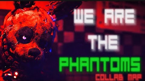 [3D/FNAF/COLLABMAP] We Are The Phantoms COLLAB MAP