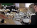 Drumming grey street by dave matthews band harry miree