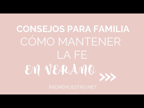 ▷ Cómo mantener la FE de la FAMILIA en verano | CONSEJOS CATÓLICOS