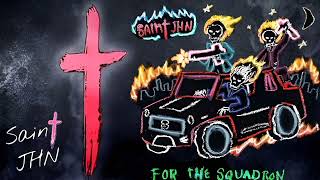 Saint Jhn - For The Squadron