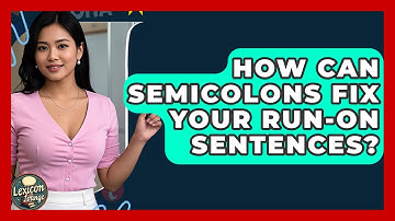 How Can Semicolons Fix Your Run-on Sentences? - Lexicon Lounge