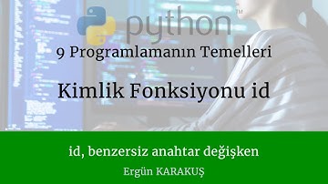 9 Programlamanın Temelleri Python dersleri id kimlik operatörleri