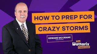 Learn Storm Prep Tips From the Best (with Edward McCrane) THE BATTARIX POWERCAST Episode 4