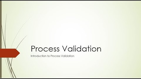 Introduction to Process Validation