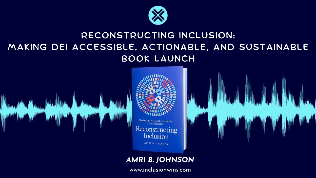 Reconstructing Inclusion by Amri B. Johnson | Virtual Book Launch | Inclusion Wins