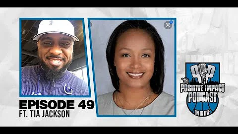 Tia Jackson | Ep 48 | POSITIVE IMPACT PODCAST Full...